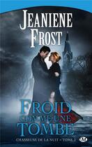 Couverture du livre « Chasseuse de la nuit Tome 3 : froid comme une tombe » de Frost Jeaniene aux éditions Milady