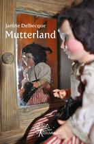 Couverture du livre « Mutterland » de Janine Delbecque aux éditions Edilivre