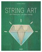 Couverture du livre « String art ; art filaire pour une déco trendy » de Sandra Lebrun aux éditions Mango