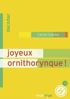 Couverture du livre « Joyeux ornithorynque ! » de Cecile Chartre aux éditions Rouergue
