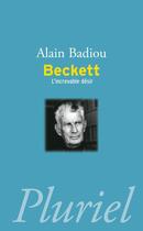 Couverture du livre « Beckett : L'increvable désir » de Alain Badiou aux éditions Pluriel
