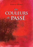 Couverture du livre « Les couleurs du passé » de Isabelle Heomet aux éditions Editions Persée