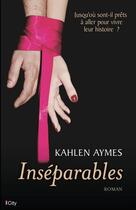 Couverture du livre « Inséparables Tome 1 : inséparables » de Kahlen Aymes aux éditions City Editions