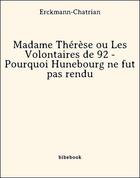 Couverture du livre « Madame Thérèse ou Les Volontaires de 92 - Pourquoi Hunebourg ne fut pas rendu » de Erckmann-Chatrian aux éditions Bibebook