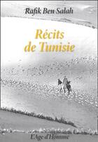 Couverture du livre « Récits de Tunisie » de Rafik Ben Salah aux éditions L'age D'homme