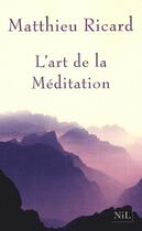 Couverture du livre « L'art de la méditation » de Matthieu Ricard aux éditions Nil Editions