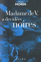 Couverture du livre « Madame de v.a des idees noires » de Morin Loulou aux éditions Zulma