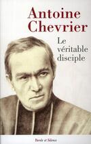 Couverture du livre « Véritable disciple » de Antoine Chevrie aux éditions Parole Et Silence