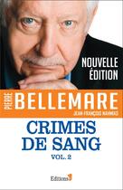 Couverture du livre « Crimes de sang t.2 » de Pierre Bellemare aux éditions Editions 1