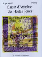 Couverture du livre « Bassin d'Arcachon des Hautes Terres » de Marnie et Serge Martin aux éditions Dossiers D'aquitaine