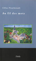 Couverture du livre « Au fil des mots » de Celine Planchenault aux éditions Theles