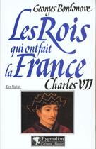 Couverture du livre « Charles vii br » de Georges Bordonove aux éditions Pygmalion