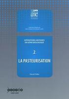 Couverture du livre « Opérations unitaires en génie biologique Volume 2, La pasteurisation » de  aux éditions Crdp Bordeaux