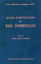 Couverture du livre « Manuel d'identification des bois commerciaux - tome 2 - afrique guineo-congolaise » de Normand/Paquis aux éditions Quae