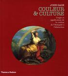 Couverture du livre « Couleur & culture ; usages et significations de la couleur de l'Antiquité à l'abstraction » de John Gage aux éditions Thames And Hudson