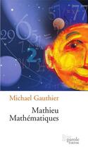 Couverture du livre « Mathieu Mathématiques » de Michael Gauthier aux éditions Prise De Parole