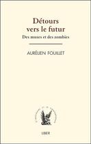 Couverture du livre « Détours vers le futur ; des muses et des zombies » de Aurelien Fouillet aux éditions Liber