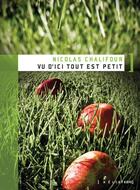 Couverture du livre « Vu d'ici tout est petit » de Chalifour Nicolas aux éditions Les éditions Héliotrope