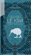 Couverture du livre « Quand le kiwi perdit ses ailes » de Izumi Mattei-Cazalis aux éditions A2mimo