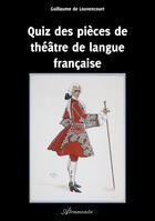 Couverture du livre « Quiz des pièces de théâtre de langue française » de Guillaume De Louvencourt aux éditions Atramenta