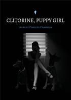 Couverture du livre « Clitorine, Puppy girl » de Laurent-Charles Champion aux éditions Stylit