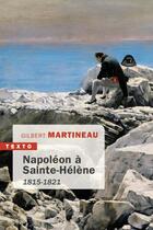 Couverture du livre « Napoléon à Sainte-Hélène ; 1815-1821 » de Gilbert Martineau aux éditions Tallandier