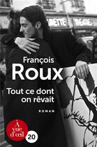 Couverture du livre « Tout ce dont on rêvait » de Francois Roux aux éditions A Vue D'oeil