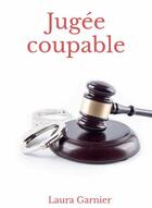 Couverture du livre « Jugée coupable » de Laura Garnier aux éditions Kobo By Fnac