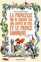 Couverture du livre « La princesse qui ne croyait pas aux contes de fées et le prince amoureux » de Francois Maumont et Vivian Vande Velde aux éditions Bayard Jeunesse