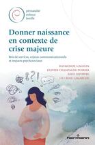 Couverture du livre « Donner naissance en contexte de crise majeure : Bris de services, enjeux communicationnels et impacts psychosociaux » de Julie Lefebvre et Raymonde Gagnon et Olivier Champagne-Poirier et Lili Rose Lamarche aux éditions Hermann