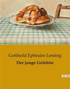 Couverture du livre « Der junge Gelehrte » de Gotthold Ephraim Lessing aux éditions Culturea