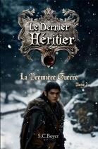 Couverture du livre « Le dernier héritier : La première guerre partie 2 » de S.C. Boyer aux éditions Echo De Plumes