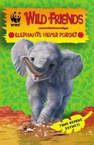 Couverture du livre « WWF Wild Friends: Elephants Never Forget » de Paul Schotsmans Marie-Genevieve Pinsart aux éditions Rhcb Digital