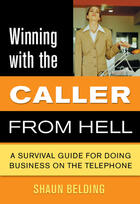 Couverture du livre « Winning with the Caller from Hell » de Shaun Belding et Elaine R. Kelly aux éditions Ecw Press