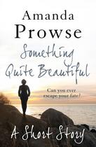 Couverture du livre « Something Quite Beautiful » de Amanda Prowse aux éditions Head Of Zeus