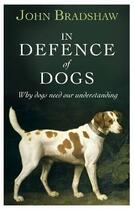 Couverture du livre « In Defence Of Dogs » de John Bradshaw aux éditions Viking Adult