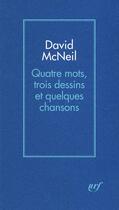 Couverture du livre « Quatre mots, trois dessins et quelques chansons » de David Mcneil aux éditions Gallimard