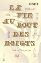 Couverture du livre « La vie au bout des doigts » de Orianne Charpentier aux éditions Gallimard Jeunesse