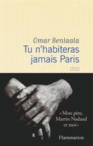 Couverture du livre « Tu n'habiteras jamais Paris » de Omar Benlaala aux éditions Flammarion