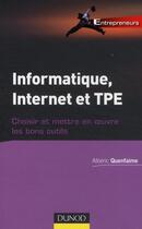 Couverture du livre « Informatique, internet et TPE ; choisir et mettre en oeuvre les bons outils » de Quenfaime-A aux éditions Dunod