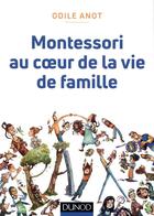 Couverture du livre « Montessori au coeur de la vie de famille » de Odile Anot aux éditions Dunod