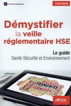 Couverture du livre « Démystifier la veille réglementaire HSE » de Dalila Watts aux éditions Afnor