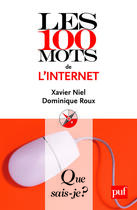 Couverture du livre « Les 100 mots de l'internet (2e édition) » de Dominique Roux et Xavier Niel aux éditions Que Sais-je ?