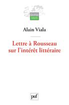 Couverture du livre « Lettre a rousseau sur l'interet litteraire » de Alain Viala aux éditions Puf