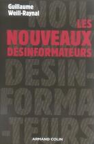 Couverture du livre « Les nouveaux désinformateurs » de Guillaume Weill-Raynal aux éditions Armand Colin