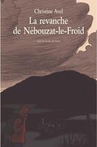 Couverture du livre « La revanche de Nébouzat-le-Froid » de Christine Avel aux éditions Ecole Des Loisirs