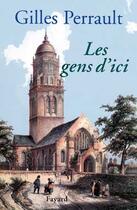 Couverture du livre « Les gens d'ici » de Gilles Perrault aux éditions Fayard