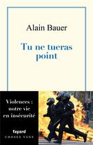 Couverture du livre « Tu ne tueras point » de Alain Bauer aux éditions Fayard