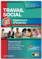 Couverture du livre « Travail social ; concours d'entrée en école et institut ; concours 2012 » de Regine Gioria aux éditions Foucher