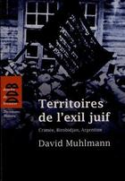 Couverture du livre « Territoires de l'exil juif ; Crimée, Birobidjan, Argentine » de David Muhlmann aux éditions Desclee De Brouwer